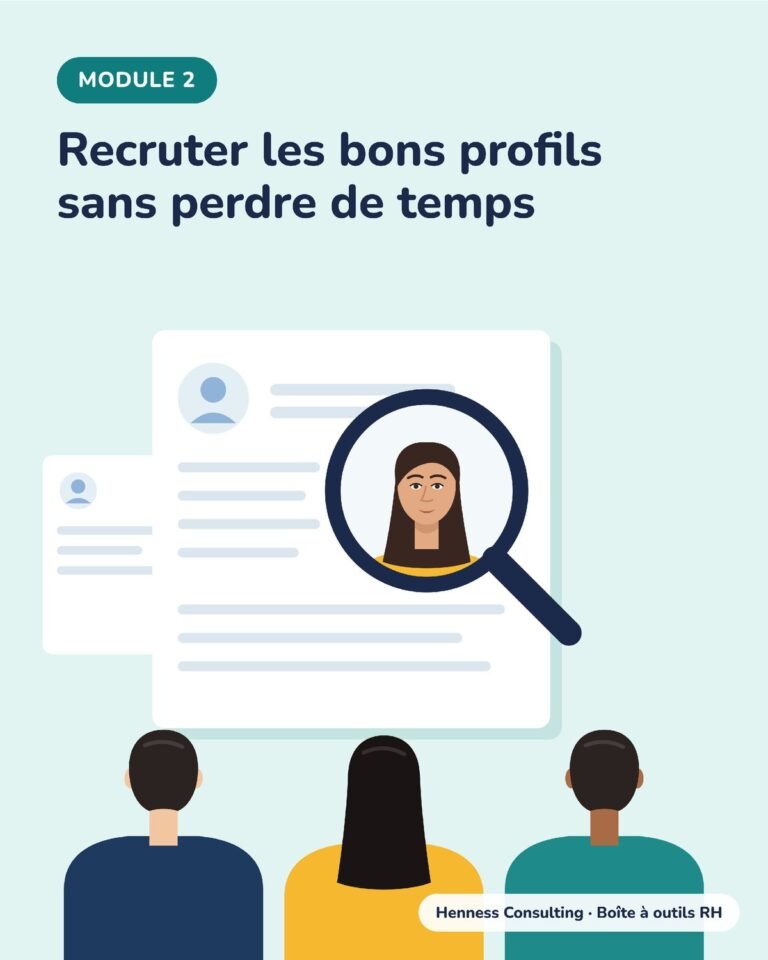 Module 2 : Recruter les bons profils sans perdre de temps (Henness Consulting, boîte à outils RH)