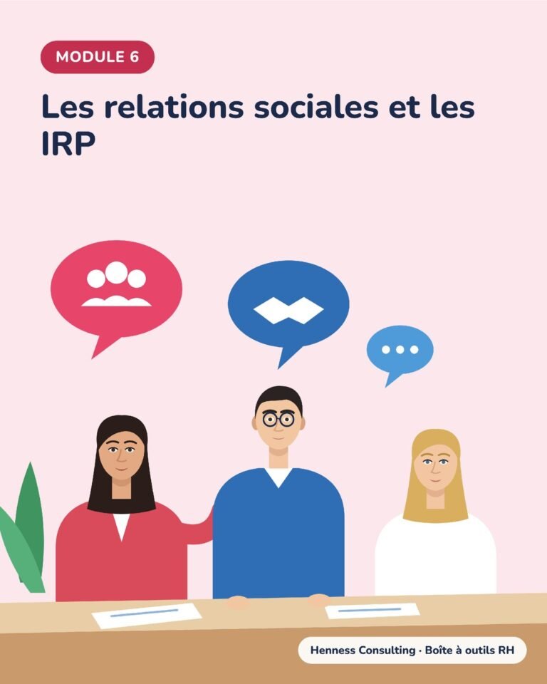 Module 6 : Les relations sociales et les IRP (Henness Consulting, boîte à outils RH)