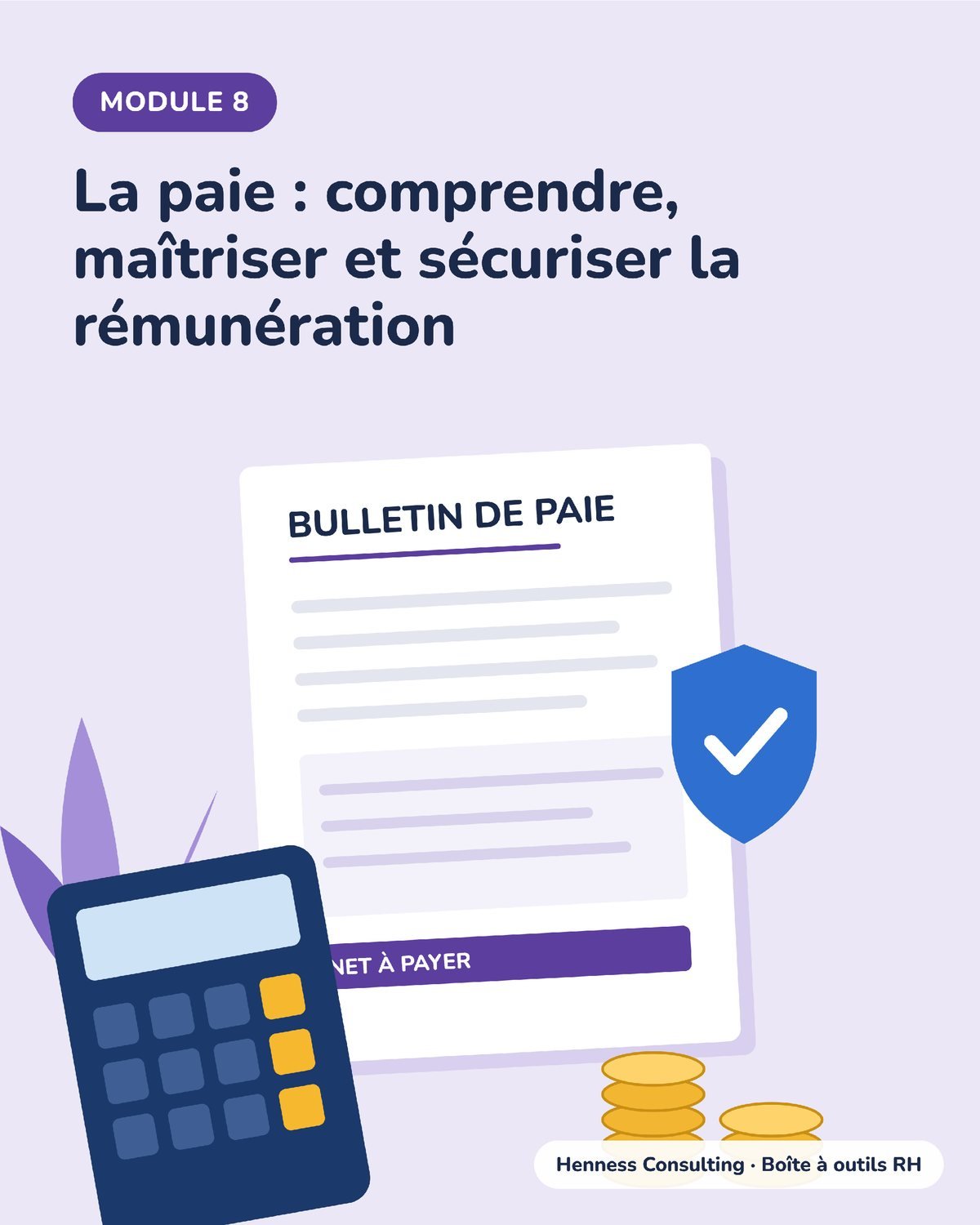 Module 8 : La paie : comprendre, maîtriser et sécuriser la rémunération (Henness Consulting, boîte à outils RH)